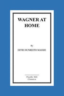 Wagner at Home 1