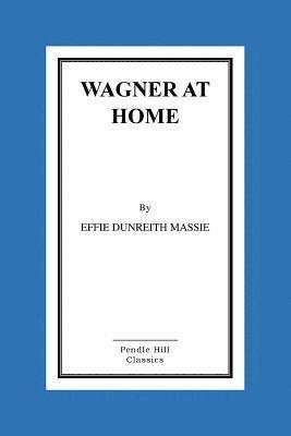 Wagner at Home