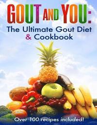 bokomslag Gout and You: The Ultimate Gout Diet & Cookbook