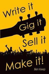 bokomslag Write it, Gig it, Sell it, Make it