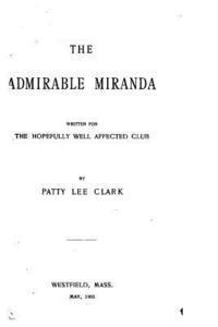 bokomslag The Admirable Miranda, Written for the Hopefully Well Affected Club