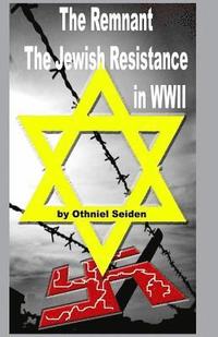 bokomslag The Remnant: The Jewish Resistance in WWII
