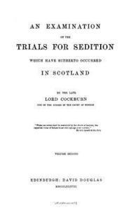 bokomslag An examination of the trials for sedition which have hitherto occurred in Scotland