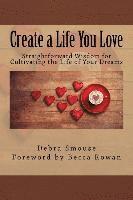 bokomslag Create a Life You Love: Straightforward Wisdom for Cultivating the Life of Your Dreams