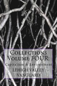 Lehigh Valley Vanguard Collections Volume FOUR: Capitalism & Environment 1