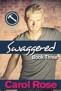 Carol Rose - Swaggered (Blue Collar Boys series, Bk 3), Häftad