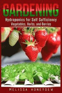 bokomslag Gardening: Hydroponics for Self Sufficiency - Vegetables, Herbs, & Berries