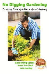 bokomslag No Digging Gardening - Growing Your Garden without Digging