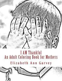 bokomslag I Am Thankful: An Adult Coloring Book for Mothers