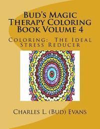 bokomslag Bud's Magic Therapy Coloring Book Volume 4: Coloring: The Ideal Stress Reducer