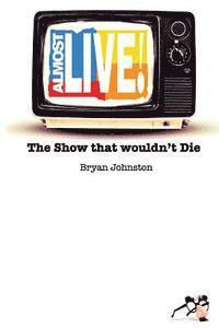 bokomslag Almost Live!: The Show that Wouldn't Die