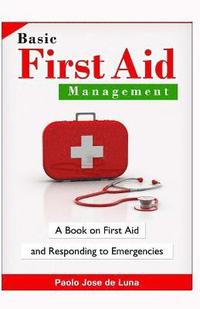 bokomslag Basic First Aid Management: A Book On First Aid And Responding To Emergencies