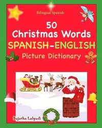 bokomslag Bilingual Spanish: Navidad Libro. 50 Christmas Words (Navidad): Spanish English Picture Dictionary, Cincuenta primeras palabras de Navida