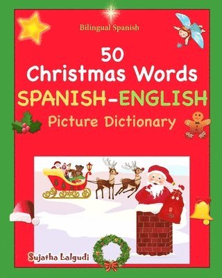 Bilingual Spanish: Navidad Libro. 50 Christmas Words (Navidad): Spanish English Picture Dictionary, Cincuenta primeras palabras de Navida 1