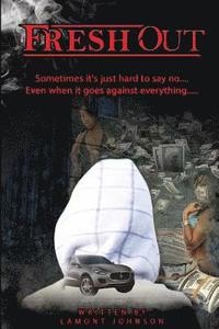 bokomslag Fresh Out: $ometimes its just hard to say no... Even when it goes against everything...