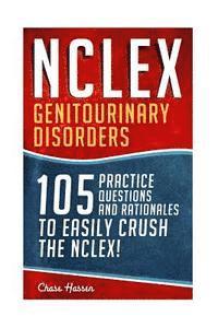 bokomslag NCLEX: Genitourinary Disorders: 105 Nursing Practice Questions & Rationales to EASILY Crush the NCLEX!