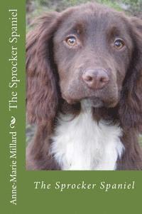 bokomslag The Sprocker Spaniel - extended edition: Everything you need to know from pup to dog