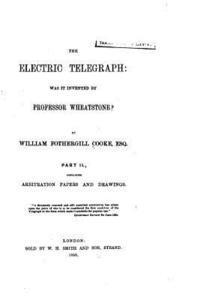 The Electric Telegraph, Was it Invented by Professor Wheatstone? Part II 1