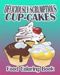 bokomslag Deliciously Scrumptious Cup-Cakes (Food Coloring Book)