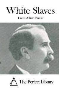 Louis Albert Banks, The Perfect Library - White Slaves, Häftad