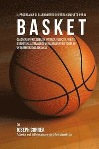 bokomslag Il Programma Di Allenamento Di Forza Completo Per Il Basket: Guadagna Piu Flessibilita, Potenza, Velocita, Agilita, E Resistenza Attraverso Un Allenam