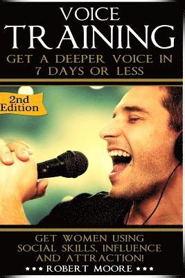 bokomslag Voice Training: Get A Deeper Voice In 7 Days Or Less! Get Women Using Power, Influence & Attraction!