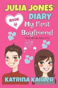 bokomslag Julia Jones' Diary - Book 4 - My First Boyfriend
