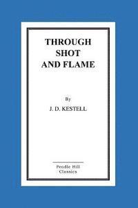 J. D. Kestell - Through Shot and Flame, Häftad
