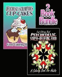 bokomslag Food Coloring Book: Deliciously Scrumptious Cup-Cakes & Psychedelic Stress-Relieving Food (Coloring Book For Adults) (2 Book Bundle)