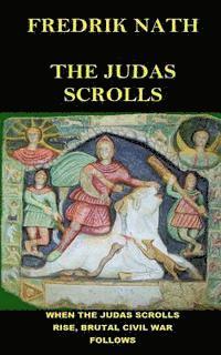 bokomslag The Judas Scrolls: When the Judas Scrolls Rise Brutal Civil War Follows.