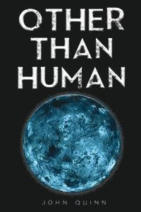 John Quinn - Other than Human, Häftad
