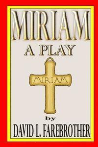 David L. Farebrother - Miriam A Play, Häftad