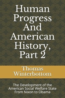 Human Progress And American History, Part 2: The Development of the American Social Welfare State From Nixon to Obama 1