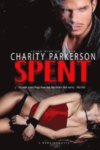 Spent: A Dark Romance 1