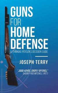 bokomslag Guns for Home Defense: A Thinking Person's Decision Guide