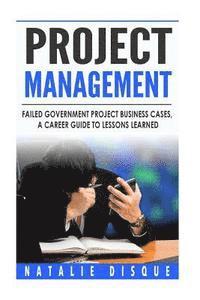 Natalie Disque - Project Management: Failed Government Project Business Cases, A Career Guide to, Häftad