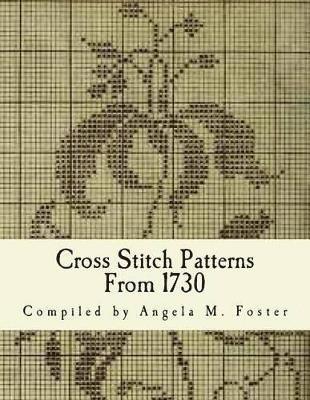 Angela M Foster - Cross Stitch Patterns From 1730, Häftad