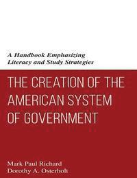 bokomslag The Creation of the American System of Government: A Handbook Emphasizing Literacy and Study Strategies