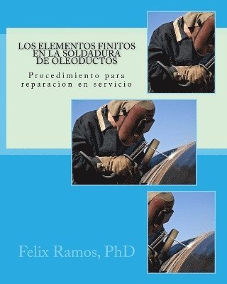 Felix Ramos, Felix Ramos PhD - Elementos Finitos en la Soldadura de Oleoductos, Häftad