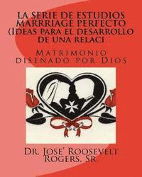 bokomslag LA SERIE DE ESTUDIOS MARRRIAGE PERFECTO (Ideas para el desarrollo de una relaci: Matrimonio diseñado por Dios