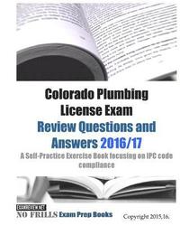 bokomslag Colorado Plumbing License Exam Review Questions and Answers 2016/17: A Self-Practice Exercise Book focusing on IPC code compliance