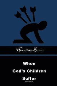 bokomslag When God's Children Suffer: Annotated