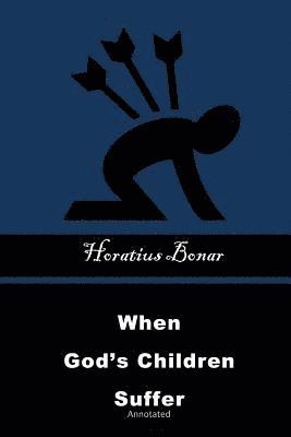 bokomslag When God's Children Suffer: Annotated