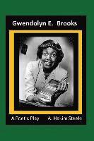 bokomslag Gwendolyn E. Brooks: A Poetic Play