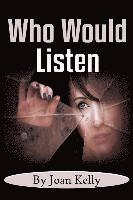 Joan Kelly - Who Would Listen, Häftad