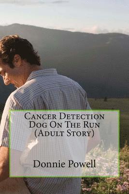 Cancer Detection Dog On The Run (Adult Story) 1