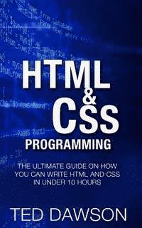 bokomslag Html & CSS Programming: The Ultimate guide on How you can write Html and CSS in Under 10 Hours