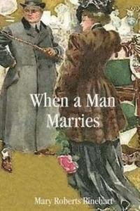Mary Roberts Rinehart - When a Man Marries, Häftad