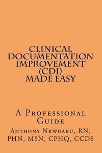 Clinical Documentation Improvement (CDI) MADE EASY: A Professional Guide 1