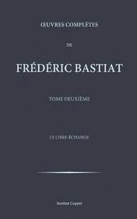 Frederic Bastiat, Institut Coppet - Oeuvres completes de Frederic Bastiat - tome 2, Häftad